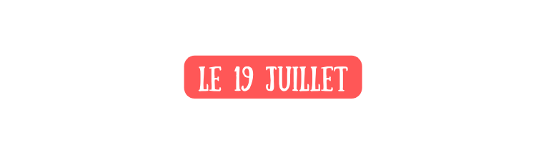 Le 19 juillet